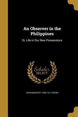 An Observer in the Philippines: Or, Life in Our... 1372297219 Book Cover