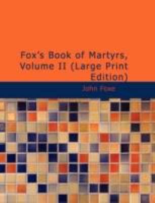 Fox's Book of Martyrs, Volume II [Large Print] 1437522424 Book Cover