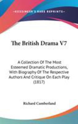 The British Drama V7: A Collection Of The Most ... 1436532531 Book Cover
