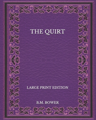 The Quirt - Large Print Edition B08P3QTJ3H Book Cover