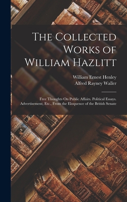 The Collected Works of William Hazlitt: Free Th... 1016481276 Book Cover