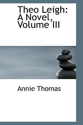 Theo Leigh: A Novel, Volume III 1103610929 Book Cover