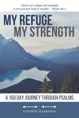 My Refuge My Strength: A 150 Day Journey Throug... B0BQY93K45 Book Cover