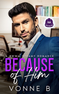 Because of Him: P&M Construction: A Steamy BWWM... B0GH861C1Z Book Cover
