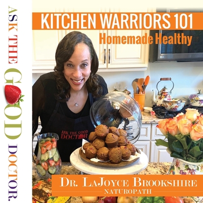 Kitchen Warriors 101: Homemade Healthy 1584410035 Book Cover