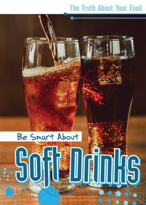 Be Smart about Soft Drinks 1502665883 Book Cover