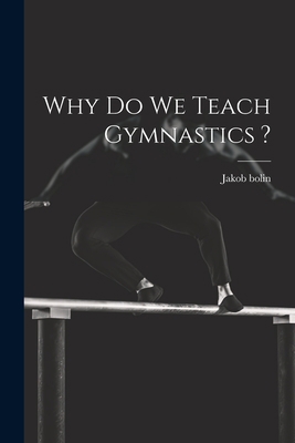 Why do we Teach Gymnastics ? 1022001035 Book Cover
