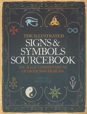The Illustrated Signs & Symbols Sourcebook an A... 0007379005 Book Cover