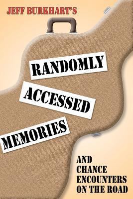 Randomly Accessed Memories: And Chance Encounte... 0983996105 Book Cover