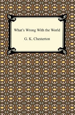 What's Wrong with the World 1420933310 Book Cover