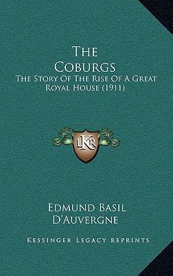 The Coburgs: The Story Of The Rise Of A Great R... 1167117948 Book Cover