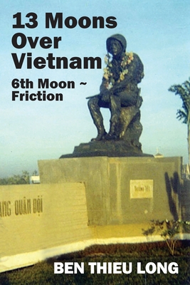 13 Moons over Vietnam: 6th Moon Friction 1977244335 Book Cover