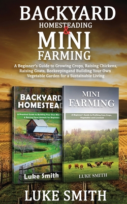 Backyard Homesteading & Mini Farming: A Beginne... 1951345630 Book Cover