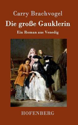 Die große Gauklerin: Ein Roman aus Venedig [German] 3861991829 Book Cover