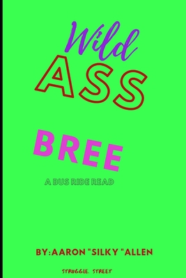 Wild Ass Bree: A Bus Ride Read B08PJKJCGY Book Cover