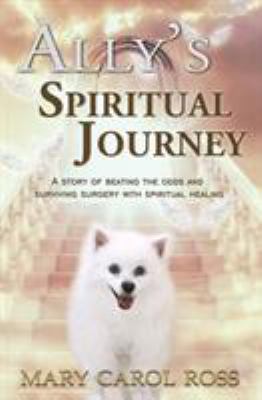 Ally's Spiritual Journey: A Story of Beating th... 0999877305 Book Cover