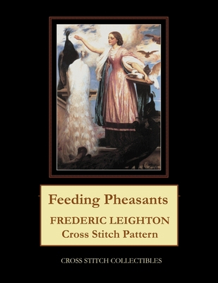 Feeding Pheasants: Frederic Leighton Cross Stit... B0941B3TCK Book Cover