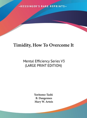 Timidity, How to Overcome It: Mental Efficiency... [Large Print] 1169917321 Book Cover