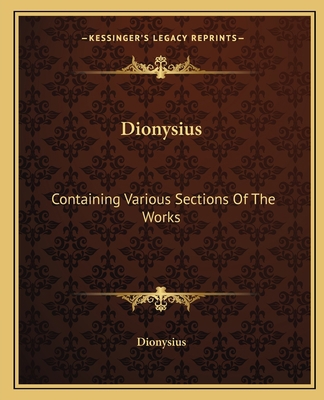 Dionysius: Containing Various Sections Of The W... 1162658444 Book Cover