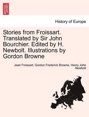 Stories from Froissart. Translated by Sir John ... 1241429154 Book Cover