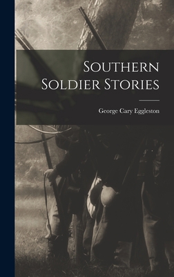 Southern Soldier Stories 1017309248 Book Cover