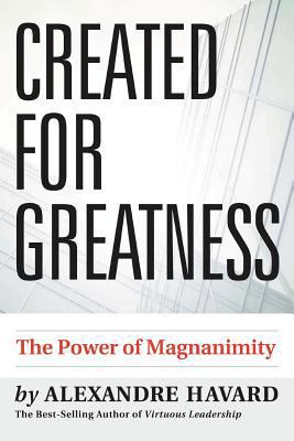 Created for Greatness: The Power of Magnanimity 146702516X Book Cover