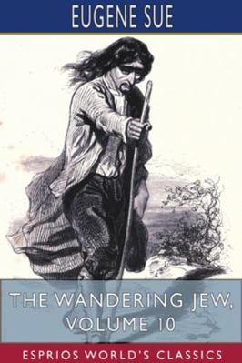 The Wandering Jew, Volume 10 (Esprios Classics) 171559066X Book Cover