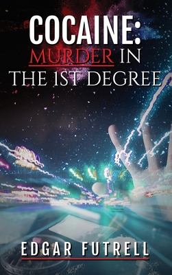 Cocaine Murder in the first degree B0DQM3ZRPS Book Cover