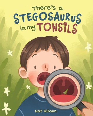 There's a Stegosaurus in My Tonsils 1963891007 Book Cover