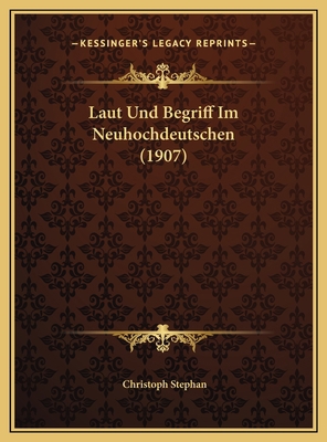 Laut Und Begriff Im Neuhochdeutschen (1907) [German] 1169665543 Book Cover