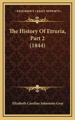 The History Of Etruria, Part 2 (1844) 1166257827 Book Cover