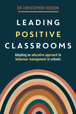 Leading Positive Classrooms: Adopting an educat... 1923116371 Book Cover
