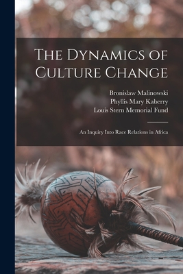 The Dynamics of Culture Change; an Inquiry Into... 101587729X Book Cover