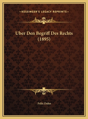 Uber Den Begriff Des Rechts (1895) [German] 1169396240 Book Cover