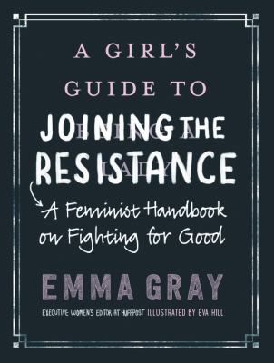 A Girl's Guide to Joining the Resistance: A Fem... 0062748084 Book Cover