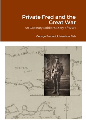 Private Fred and the Great War: An Ordinary Sol... 1312550805 Book Cover