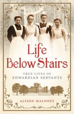 Life Below Stairs: True Lives of Edwardian Serv... 1782434356 Book Cover