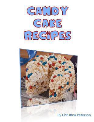 Candy Cake Recipes: Include 13 Note Pages 172861774X Book Cover