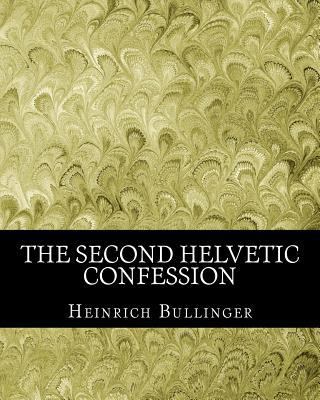 The Second Helvetic Confession 1463525729 Book Cover