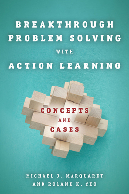 Breakthrough Problem Solving with Action Learni... 0804774129 Book Cover