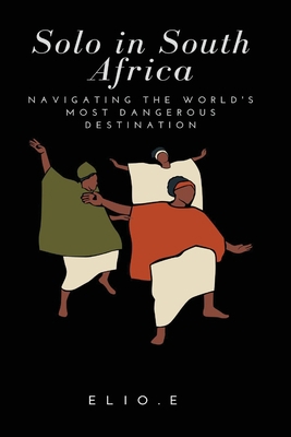 Solo in South Africa Navigating the World's Mos... 1012624307 Book Cover