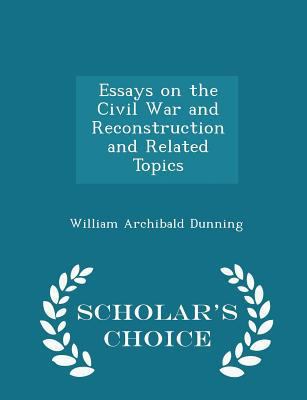 Essays on the Civil War and Reconstruction and ... 1297371542 Book Cover