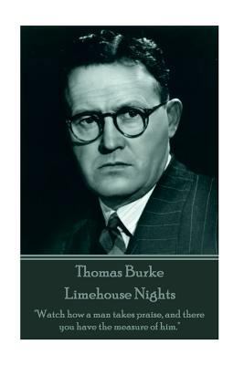 Thomas Burke - Limehouse Nights: "Watch how a m... 154114743X Book Cover