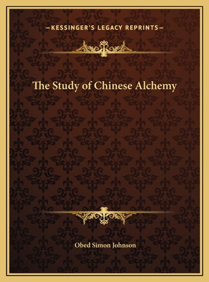 The Study of Chinese Alchemy 1169723632 Book Cover