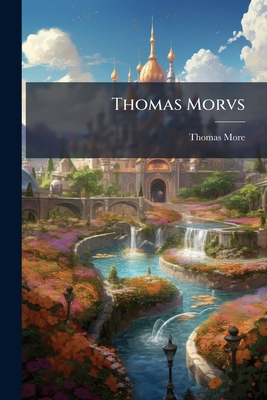Thomas Morvs [Latin] 1023804638 Book Cover