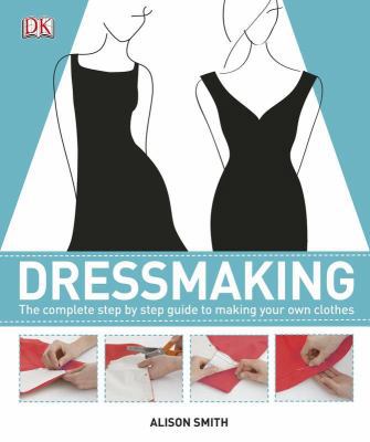 Dressmaking: The Complete Step-By-Step Quide to... 0756698200 Book Cover