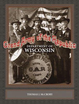 Grand Army Of The Republic: Department Of Wisco... 1931599289 Book Cover