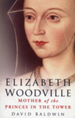 Elizabeth Woodville: Mother of the Princes in t... 0750938862 Book Cover