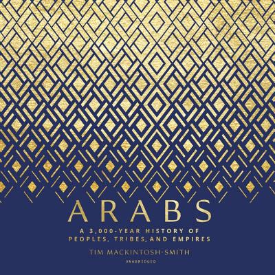 Arabs: A 3,000-Year History of Peoples, Tribes,... 1982666080 Book Cover