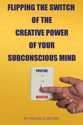 Flipping the Switch of the Creative Power of Yo... 1513631497 Book Cover